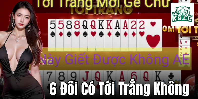 6 Đôi Có Tới Trắng Không: Quy Tắc Và Chiến Lược Chơi Từ K9CC 6 đôi có tới trắng không: Cách kiểm soát tâm lý