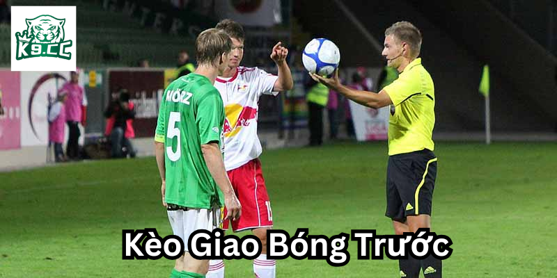 Kèo Giao Bóng Trước: Bí Quyết Thắng Lớn Khi Cá Cược Bóng Đá Kèo Giao Bóng Trước là gì?