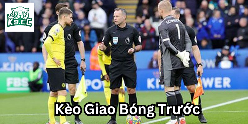 Kèo Giao Bóng Trước: Bí Quyết Thắng Lớn Khi Cá Cược Bóng Đá Những lưu ý về Kèo Giao Bóng Trước